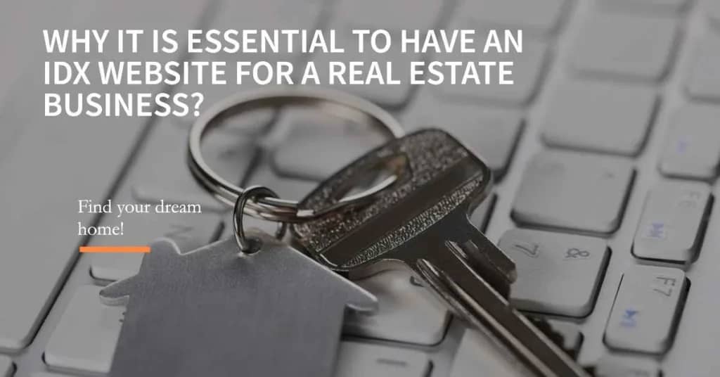 Why it is Essential to Have an IDX Website for a Real Estate Business?