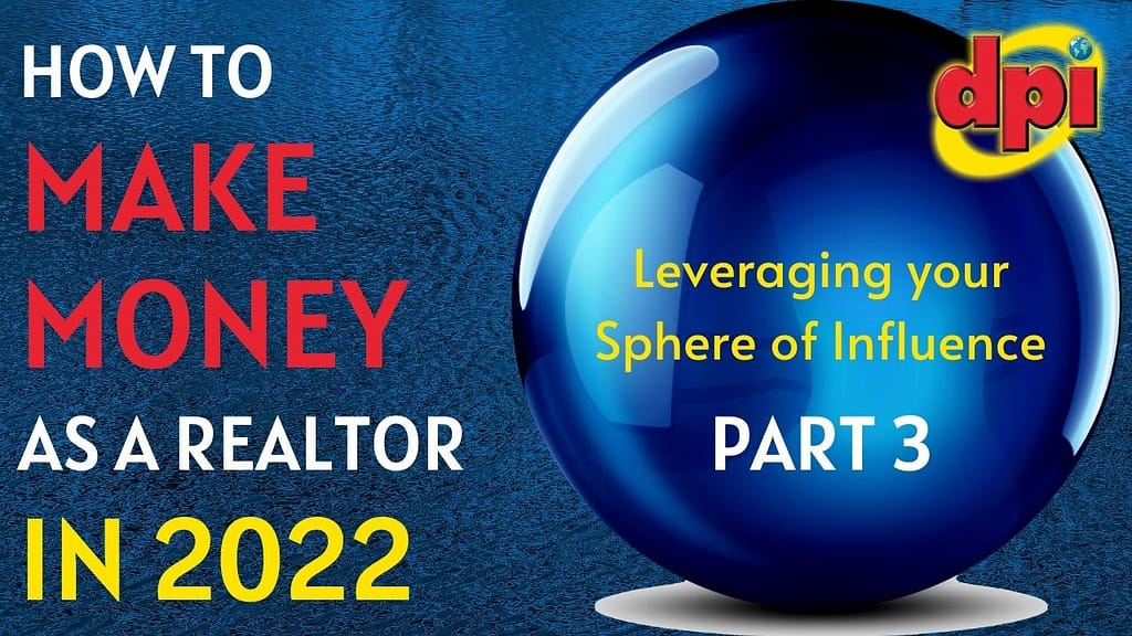 PART THREE:  MAKING MONEY AS A REALTOR [IN 2022] | Leveraging your Sphere of Influence