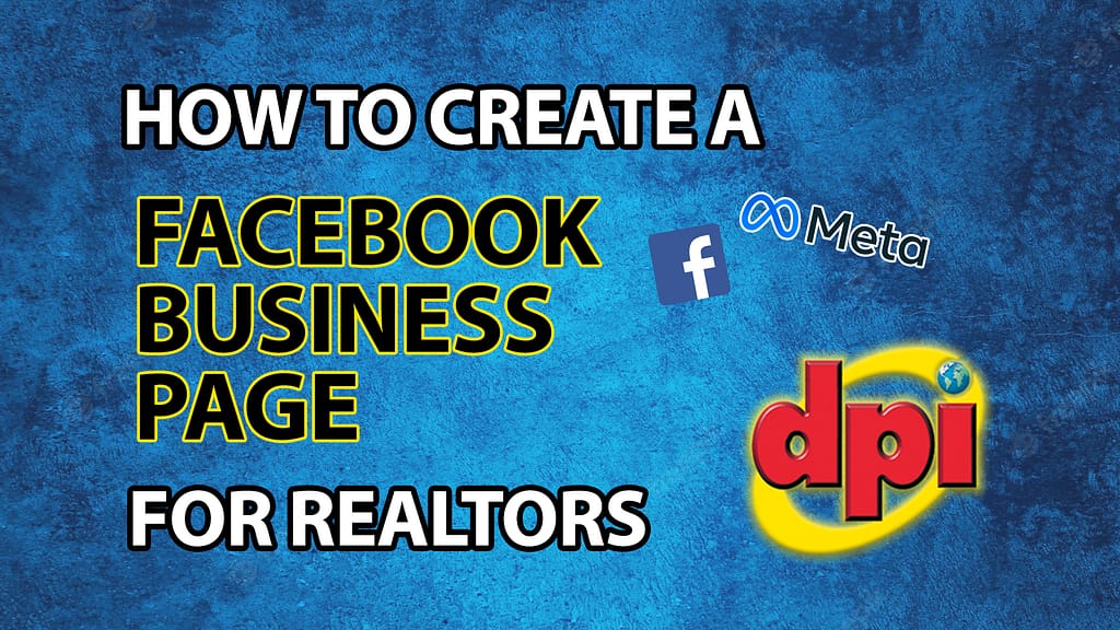 HOW TO CREATE A FACEBOOK BUSINESS PAGE FOR REALTORS [IN 2022]