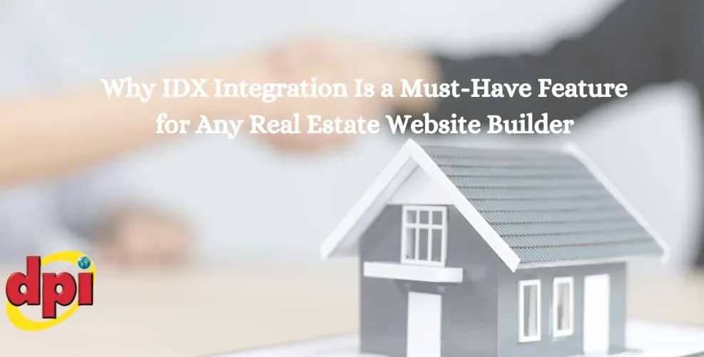 Why IDX Integration Is a Must-Have Feature for Any Real Estate Website Builder
