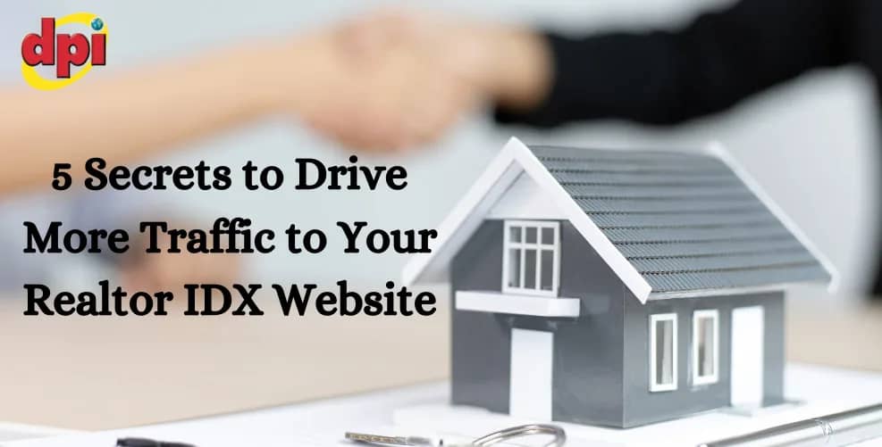 5 Secrets to Drive More Traffic to Your Realtor IDX Website