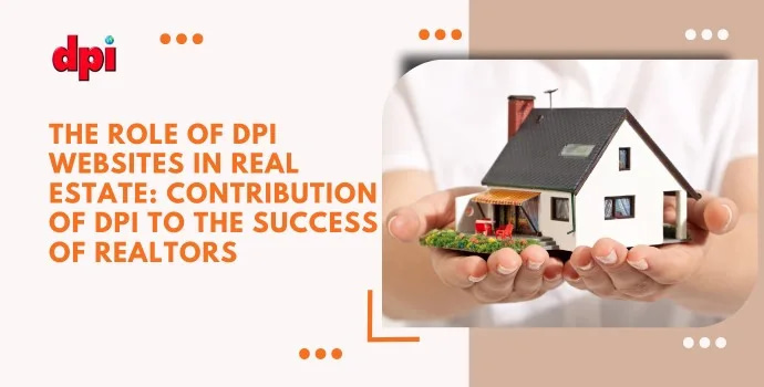 Role of DPI Websites in Real Estate: Contribution of DPI to the Success of Realtors