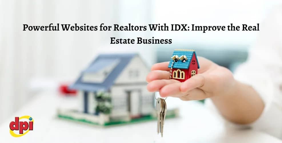Powerful Websites for Realtors With IDX: Improve the Real Estate Business