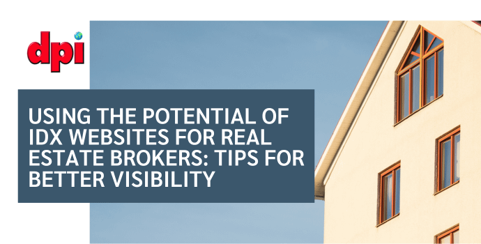 Using the Potential of IDX Websites for Real Estate Brokers: Tips for Better Visibility