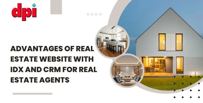 Advantages of Real Estate Website with IDX and CRM for Real Estate Agents