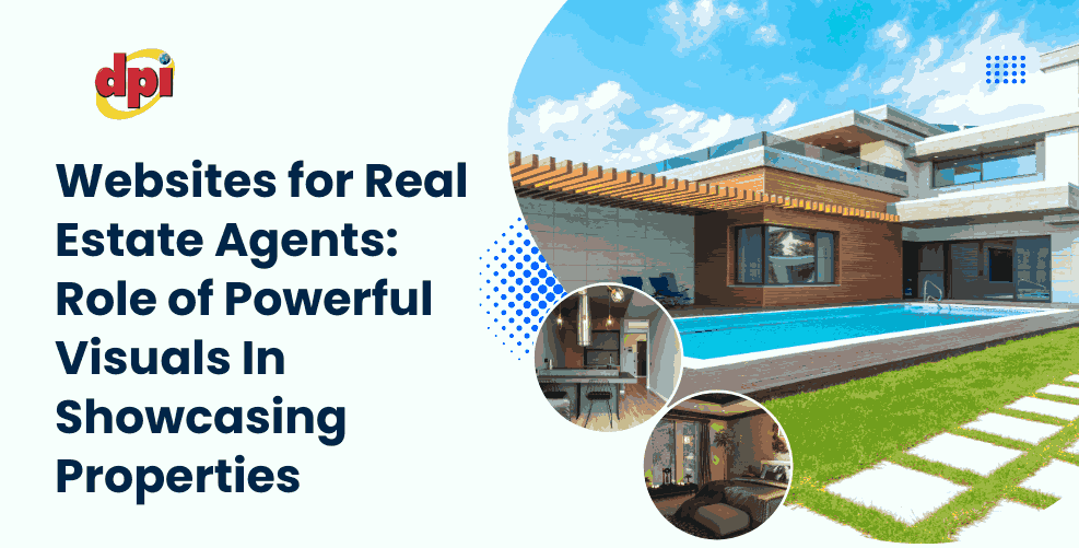 Websites for Real Estate Agents: Role of Powerful Visuals In Showcasing Properties